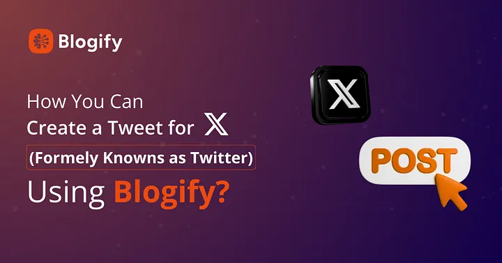 Effortlessly Craft Tweets for X (Formerly Known as Twitter) with Blogify.ai Cover