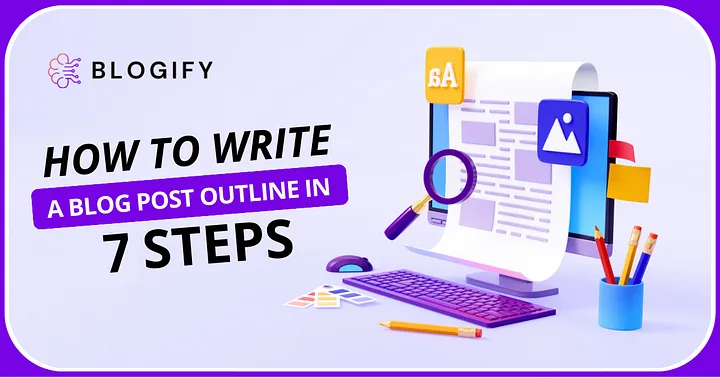 7 Easy Steps to Write a Blog Post Outline with Blogify.ai Cover
