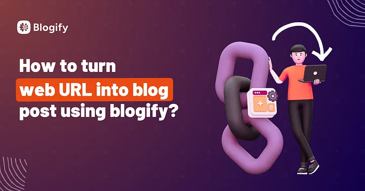How to Turn Web URL into Blog Post Using Blogify? Cover