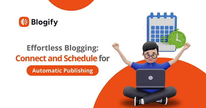 Effortless Blogging: Connect and Schedule for Automatic Publishing Cover